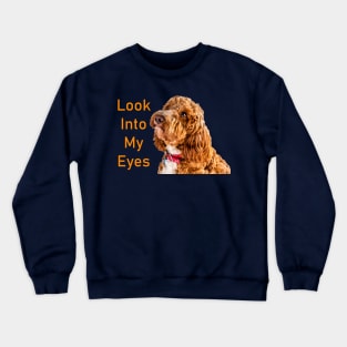 Look Into My Eyes Crewneck Sweatshirt